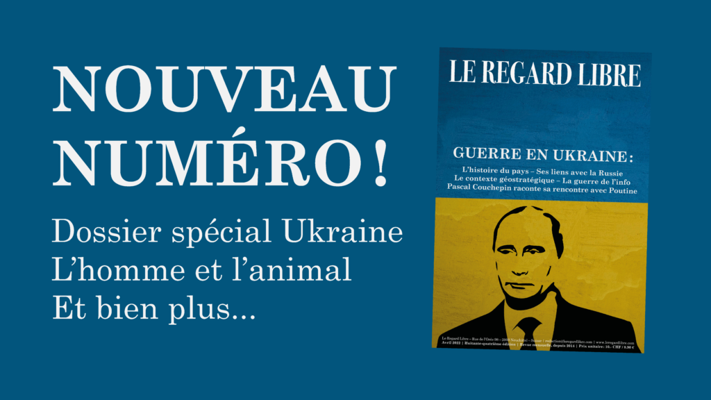 Le Regard Libre N° 84: our thoughts on the war in Ukraine, but not only...