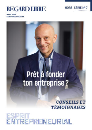 Le Regard Libre hors-série N°7 | «Prêt à fonder ton entreprise?»